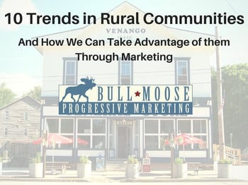 10 Trends in Rural Communities Bull Moose Marketing
